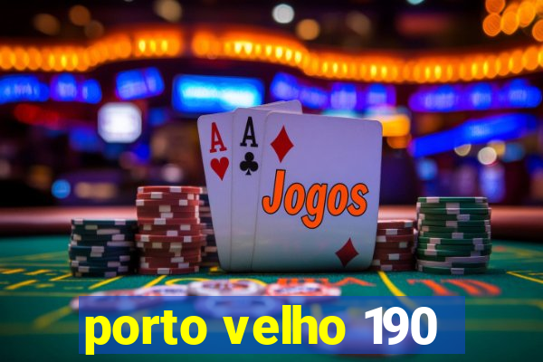 porto velho 190